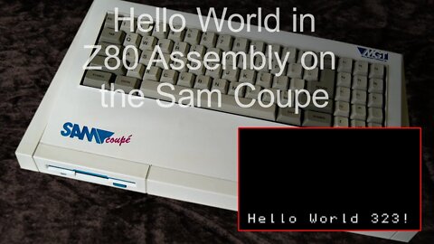 Hello World on the Sam Coupe - Z80 Assembly for absolute beginners