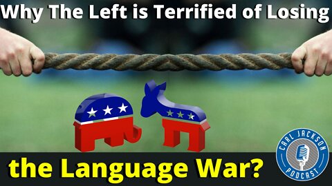 Why The Left is Terrified of Losing the Language War??
