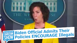 Biden Official Admits Their Policies ENCOURAGE Illegals