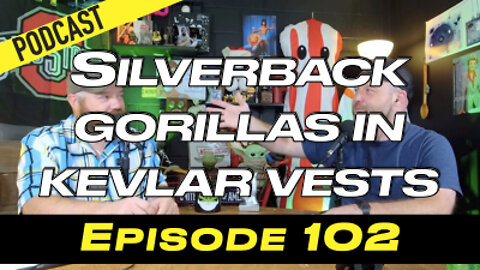 Episode 102 - Silverback Gorillas in Kevlar Vests