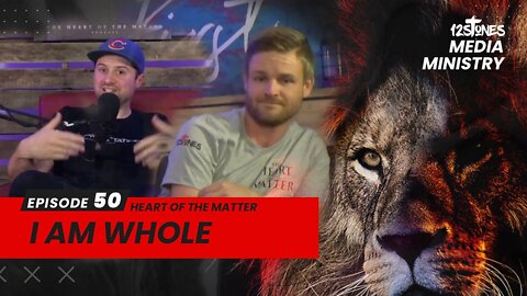 I Am Whole - Episode 50 - Heart of The Matter