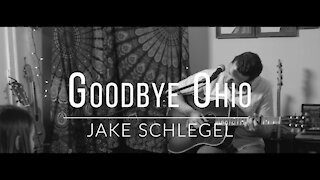 Jake Schlegel. Goodbye Ohio. (Original Song)
