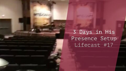 3 Days in His Presence Setup | Lifecast #17