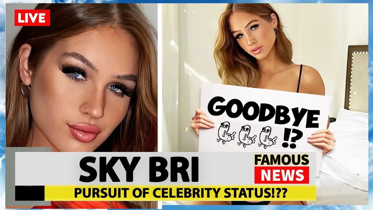 Sky Bri Quits Famous News 