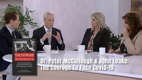 Dr. Peter McCullough & John Leake: The Courage To Face Covid-19