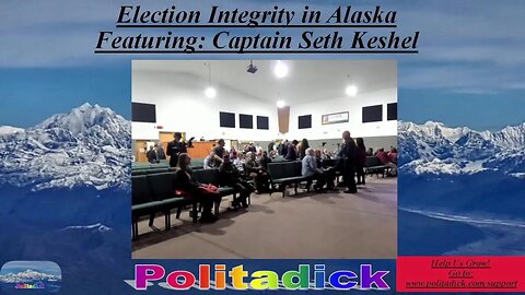 Election Integrity in Alaska Featuring: Captain Seth Keshel