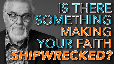 Is there Something Making your Faith Shipwrecked? - Dr. Henry W. Wright #Continuing Education