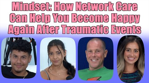 How Network Care Can Help You Become Happy Again After Traumatic Events