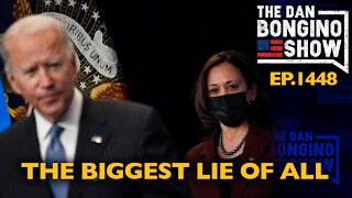 Ep. 1448 The Biggest Lie of All - The Dan Bongino Show