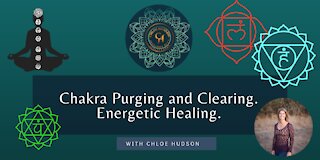 Chakra Purging and Clearing. Energetic Healing. - #WorldPeaceProject