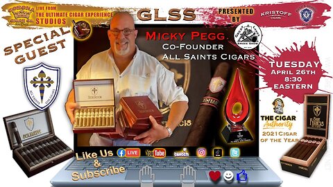 GLSS featuring special guest Micky Pegg, Co-Founder, All Saints Cigars