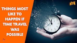 What If Time Travel Was Possible *