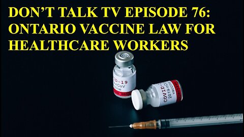 Don't Talk TV Episode 76: Ontario Vaccine Law for Healthcare Workers