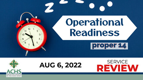 "Operational Readiness" Christian Sermon with Pastor Steven Balog & ACHS Aug 7, 2022