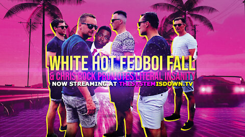 270: White Hot Fedboi Fall & Chris Rock Promotes LITERAL Insanity