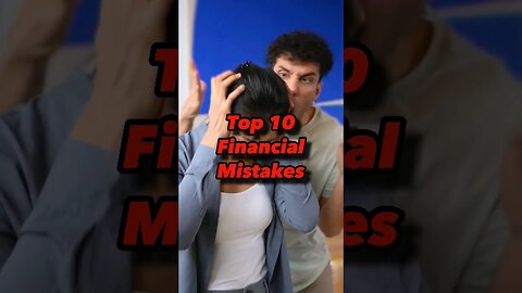 Top 10 Worst Financial Mistakes #financialeducation