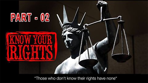 Know Your Rights (Part 2)