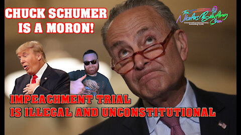 Schumer is a MORON and this Senate Impeachment is ILLEGAL | TNBS