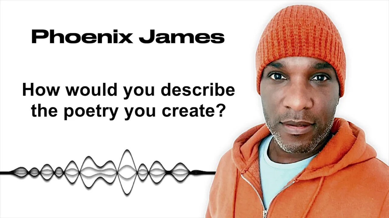 how-would-you-describe-the-poetry-you-create-phoenix-james