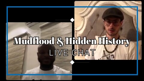 Mudflood & Hidden History - LIVE Chat