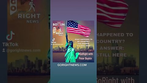 WHAT HAPPENED TO MY COUNTRY? THE ANSWER: IT'S STILL HERE #GoRightNews
