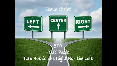 520 - FOJC Radio - Turn Not to the Right Nor the Left - David Carrico - 2-18-2022