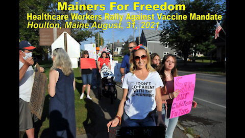 Mainers for Freedom Healthcare Worker protest *edited*, Houlton Maine Aug 31, 2021