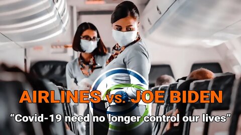 Airlines vs. Joe Biden: COVID-19 Mandates Must End!