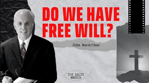 Do We Have Free Will? by John MacArthur