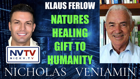 Klaus Ferlow Discusses Natures Healing Gift to Humanity with Nicholas Veniamin
