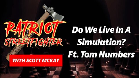 5.19.23 Patriot Streetfighter, with Tom Numbers, on 'Do We Live in a Simulation'