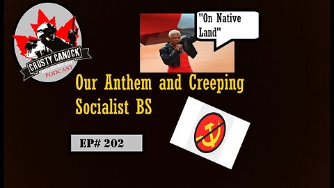 EP# 202 Our Anthem and Creeping Socialist BS!