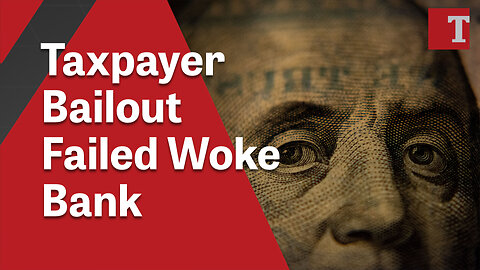 U.S. Taxpayers Pick Up the Tab for Failed Woke Bank