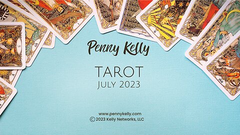 [JULY 2023] 🌎 TAROT by PENNY KELLY