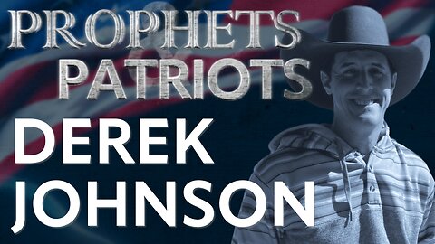 Prophets and Patriots - Episode 50 with Derek Johnson and Steve Shultz