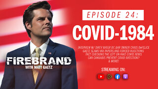 Episode 24: COVID-1984 – Firebrand with Matt Gaetz