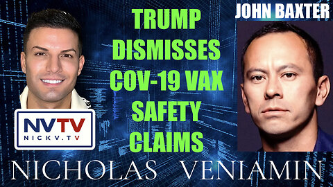 John Baxter Discusses Trump Dismissing COV-19 Vax Safety Claims with Nicholas Veniamin