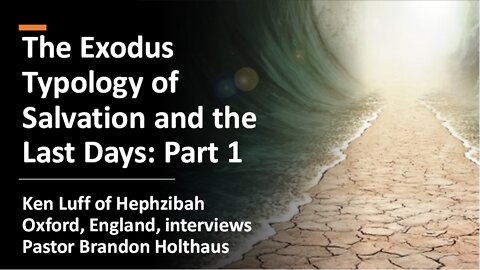 The Exodus Typology of Salvation and the Last Days (part 1)