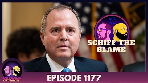Episode 1177: Schiff The Blame