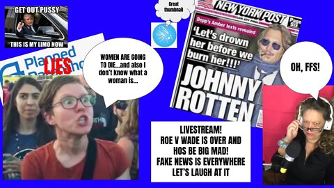 Roe v Wade is Dead and Hos Be Big Mad Livestream!