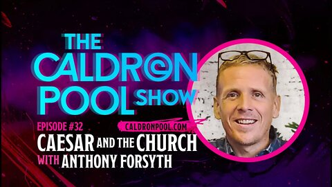 The Caldron Pool Show: Episode 32 - Caesar and the Church (with Anthony Forsyth)