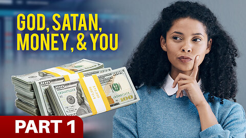 The Root of All Evil (God, Satan, Money, & You: Part 1)