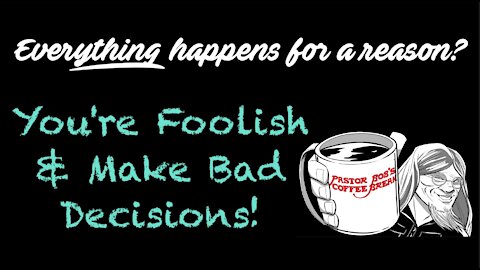 YOU'RE FOOLISH & MAKE BAD DECISIONS! / PB's Coffee Break