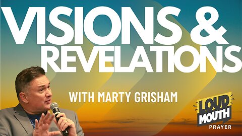 Prayer | Visions And Revelations - SPIRITUAL INITIATIVE - Marty Grisham of Loudmouth Prayer