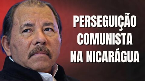 PERSEGUIÇÃO COMUNISTA NA NICARÁGUA