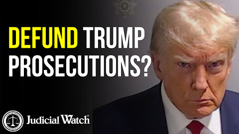 DEFUND Trump Prosecutions?