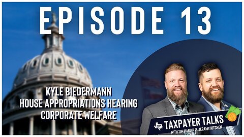 𝗧𝗔𝗫𝗣𝗔𝗬𝗘𝗥 𝗧𝗔𝗟𝗞𝗦: Episode 13 - Kyle Biedermann & #txlege House Appropriations Committee (10.27.22)