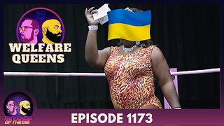 Episode 1173: Welfare Queens