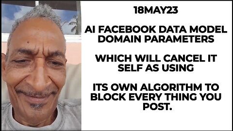 18MAY23 AI FACEBOOK DATA MODEL DOMAIN PARAMETERS WHICH WILL CANCEL IT SELF AS USING ITS OWN ALGORITH