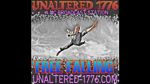 UNALTERED 1776 PODCAST - FREE FALLING